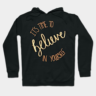 It's Time To Believe In Yourself Hoodie
